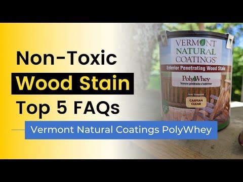 Non-Toxic Stain: Top 5 Questions Vermont Natural Coatings PolyWhey